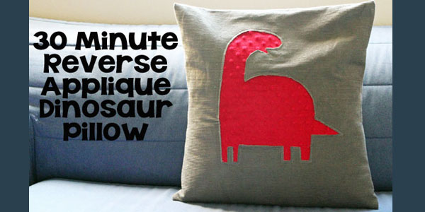 30 Minute Reverse-Applique Dinosaur Pillow