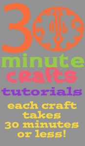 30 minute crafts tutorials