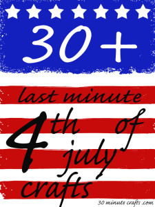 Over 30 last minute 4th of july crafts