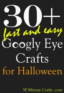 Over 30 Fast and Easy Googly Eye Crafts at 30 Minute Crafts