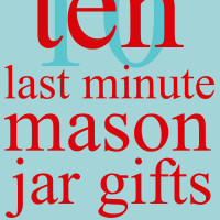 10 Last Minute Mason Jar Gifts