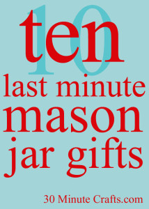10 Last Minute Mason Jar Gifts