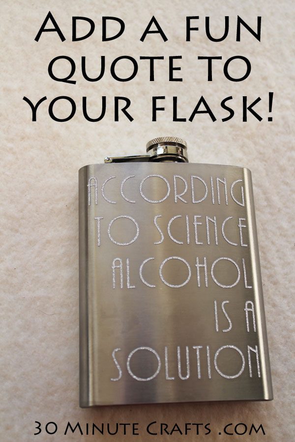 Custom Fun Flask - Add a fun quote to your flask! - 30 Minute Crafts