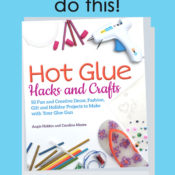 Hot Glue Hacks and Crafts - You never knew Hot Glue could do this!