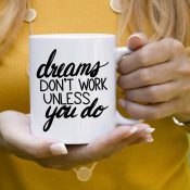 Dreams Don't Work Unless You Do quote hand lettered on a mug - free svg file